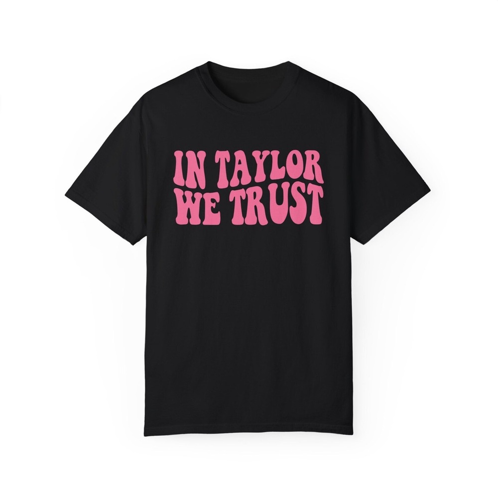 In Taylor We Trust Graphic T Shirt